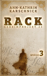 Rack - Geheimprojekt 25: Episode 3 - Ann-Kathrin Karschnick