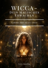 WICCA -  Dein magisches Erwachen - Vera Aurelia