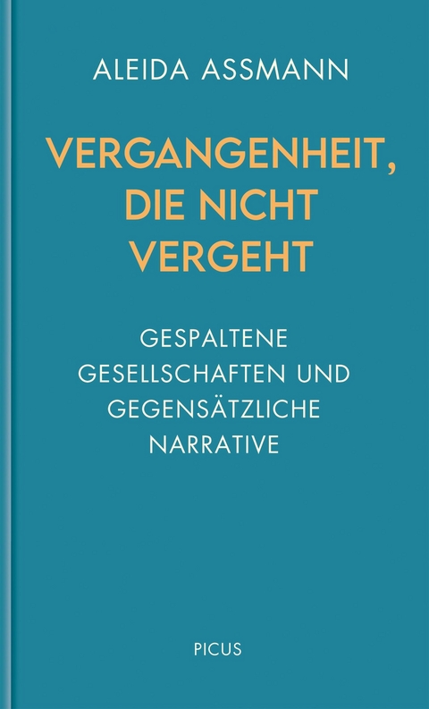 Vergangenheit, die nicht vergeht - Aleida Assmann