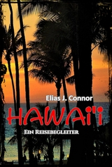 Hawai'i - Ein Reisebegleiter -  Elias J. Connor