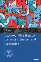 Metakognitive Therapie bei Angststörungen und Depression - Adrian Wells