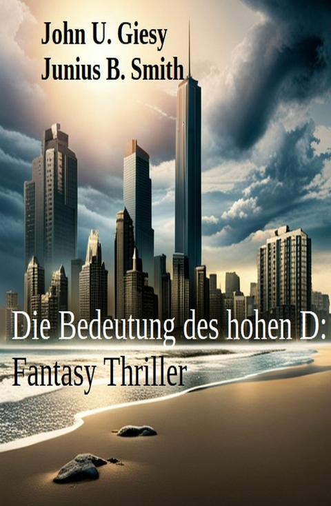 Die Bedeutung des hohen D: Fantasy Thriller -  John U. Giesy,  Junius B. Smith