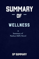 Summary of Wellness a novel by Nathan Hill - GP SUMMARY