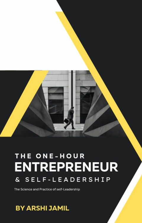 The one-hour entrepreneur and self-leadership - Arshi Jamil