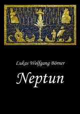 Neptun – Das verbotene Epos der Sumerer - Lukas Wolfgang Börner