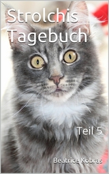 Strolchis Tagebuch - Teil 5 - Beatrice Kobras