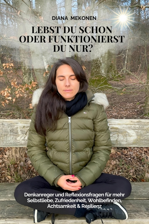 Lebst Du schon oder funktionierst Du nur? - Diana Mekonen