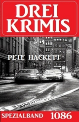 Drei Krimis Spezialband 1086 - Pete Hackett