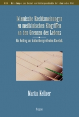 Islamische Rechtsmeinungen zu medizinischen Eingriffen an den Grenzen des Lebens - Martin Kellner