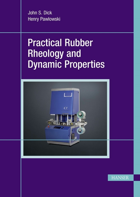 Practical Rubber Rheology and Dynamic Properties - John S. Dick