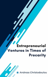 Entrepreneurial Ventures in Times of Precarity - Andreas Christodoulou