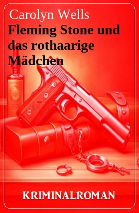 Fleming Stone und das rothaarige Mädchen: Kriminaloman -  Carolyn Wells