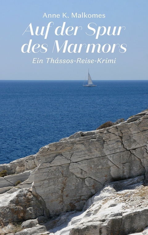 Auf der Spur des Marmors - Anne K. Malkomes