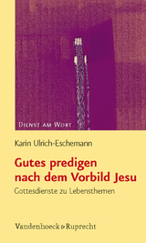 Gutes predigen nach dem Vorbild Jesu - Karin Ulrich-Eschemann