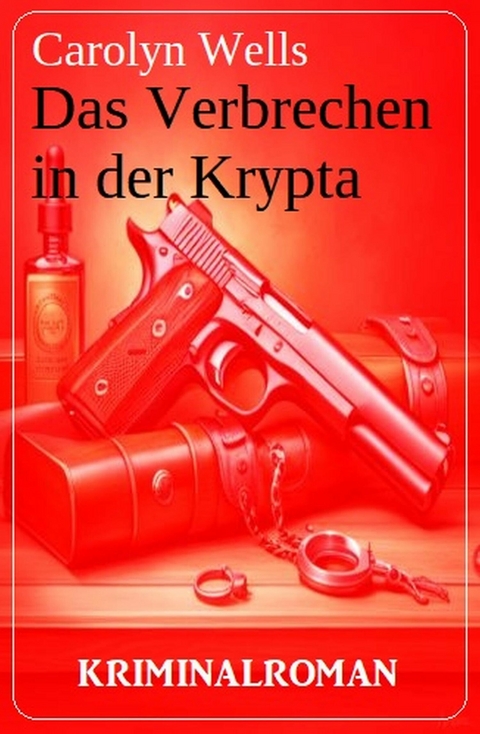 Das Verbrechen in der Krypta: Kriminalroman -  Carolyn Wells