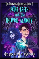 Peter Green & The Unliving Academy : This Book is Full of Dead People -  Angelina Allsop