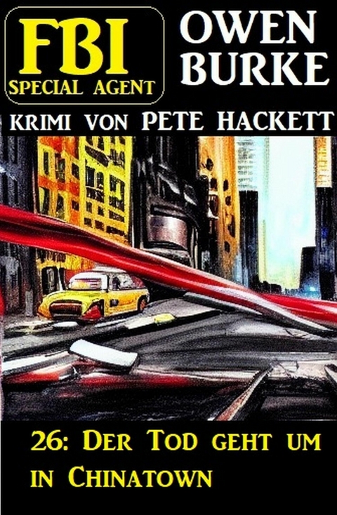 ?FBI Special Agent Owen Burke 26: Der Tod geht um in Chinatown -  Pete Hackett