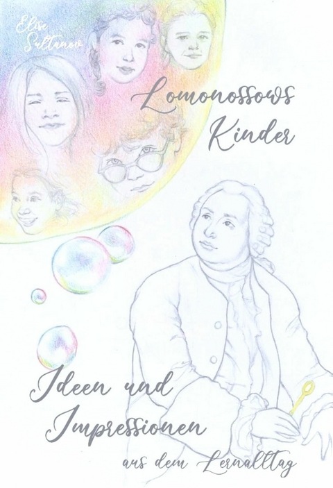 Lomonossows Kinder: Ideen und Impressionen aus dem Lernalltag -  Elise Sultanov