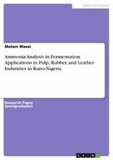 Ammonia Analysis in Fermentation. Applications in Pulp, Rubber, and Leather Industries in Kano-Nigeria -  Malam Wasai