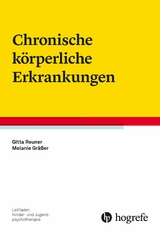 Chronische körperliche Erkrankungen -  Gitta Reuner,  Melanie Gräßer