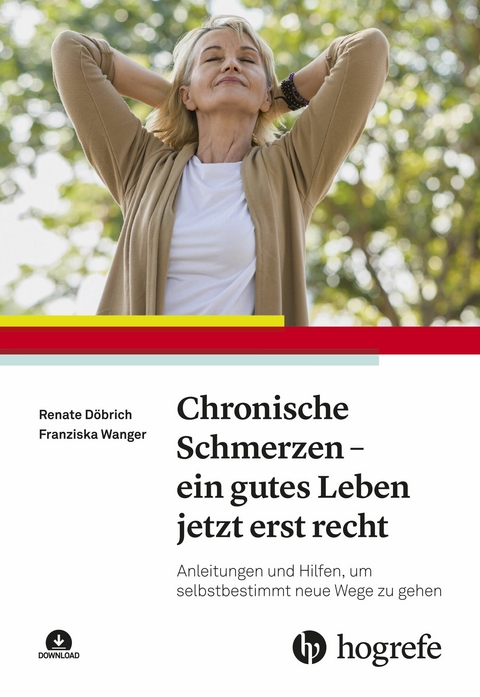 Chronische Schmerzen – ein gutes Leben jetzt erst recht - Renate Döbrich, Franziska Wanger