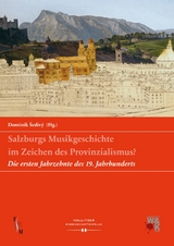 Salzburgs Musikgeschichte im Zeichen des Provinzialismus? - 