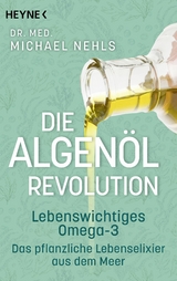 Die Algenöl-Revolution - Michael Nehls