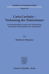 Carta Caritatis - Verfassung der Zisterzienser. - Monika R. Dihsmaier