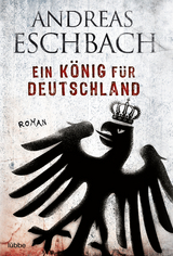 Ein König für Deutschland - Andreas Eschbach