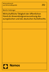 Wirtschaftliche Tätigkeit der öffentlichen Hand als Anwendungsvoraussetzung des europäischen und des deutschen Kartellrechts - Martin Holzinger