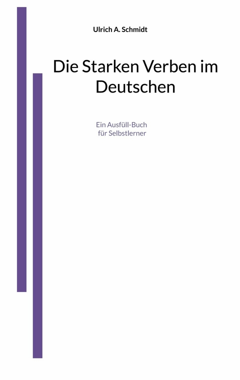 Die Starken Verben im Deutschen - Ulrich A. Schmidt