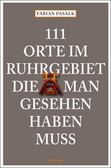 111 Orte im Ruhrgebiet die man gesehen haben muß - Fabian Pasalk