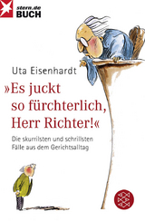 Es juckt so fürchterlich, Herr Richter! - Uta Eisenhardt