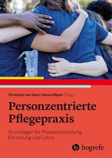 Personzentrierte Pflegepraxis - 