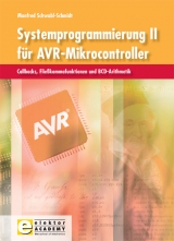 Systemprogrammierung für AVR-Mikrocontroller / Systemprogrammierung II für AVR-Mikrocontroller - Manfred Schwabl-Schmidt