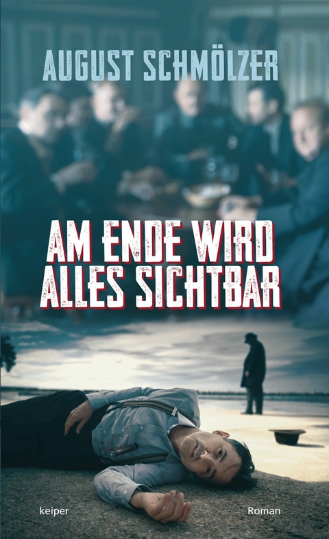 Am Ende wird alles sichtbar - August Schmölzer