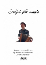 Soulful folk music - 9 new scores by Swiss accordionist Aron Lötscher - Aron Lötscher