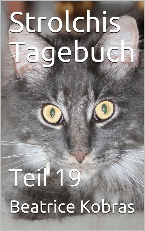 Strolchis Tagebuch - Teil 19 - Beatrice Kobras