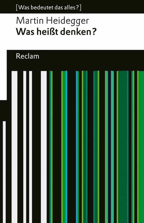 Was heißt Denken?. Vorlesung Wintersemester 1951/52. [Was bedeutet das alles?] -  Martin Heidegger