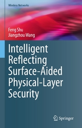 Intelligent Reflecting Surface-Aided Physical-Layer Security - Feng Shu, Jiangzhou Wang