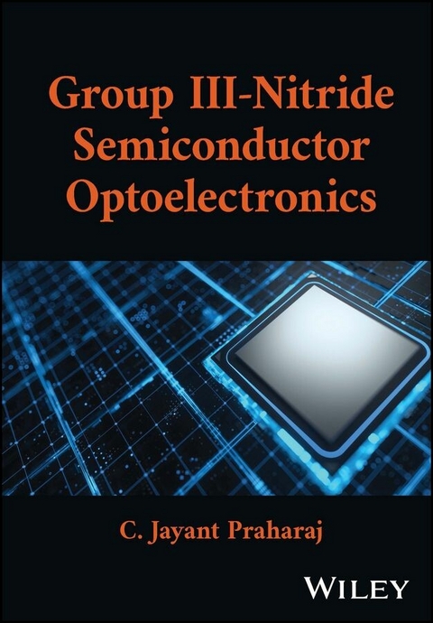 Group III-Nitride Semiconductor Optoelectronics -  C. Jayant Praharaj