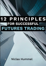 12 Principles for Successful Futures Trading - Niclas Hummel