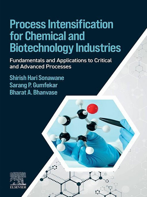 Process Intensification for Chemical and Biotechnology Industries -  Bharat Bhanvase,  Sarang P. Gumfekar,  Shirish Sonawane