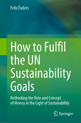 How to Fulfil the UN Sustainability Goals - Felix Fuders