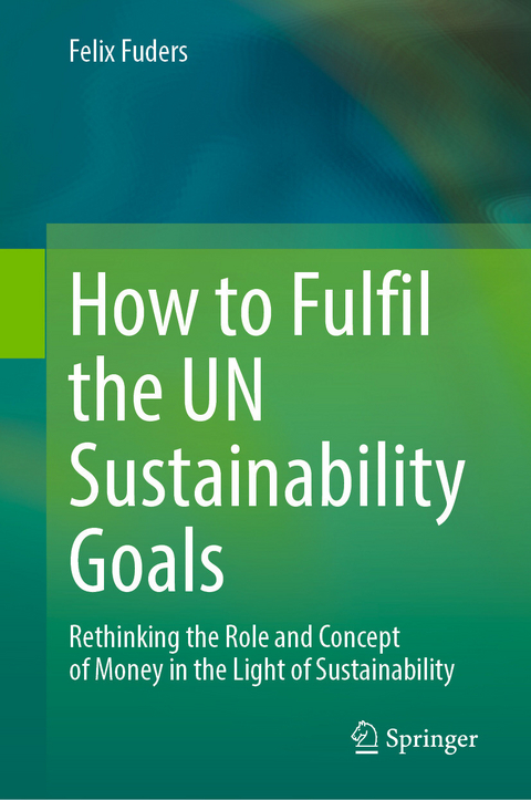 How to Fulfil the UN Sustainability Goals - Felix Fuders