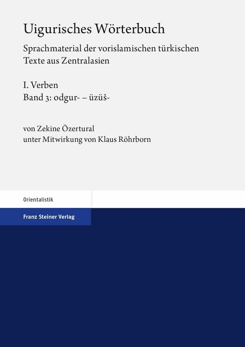 Uigurisches Wörterbuch. Sprachmaterial der vorislamischen türkischen Texte aus Zentralasien -  Zekine Özertural