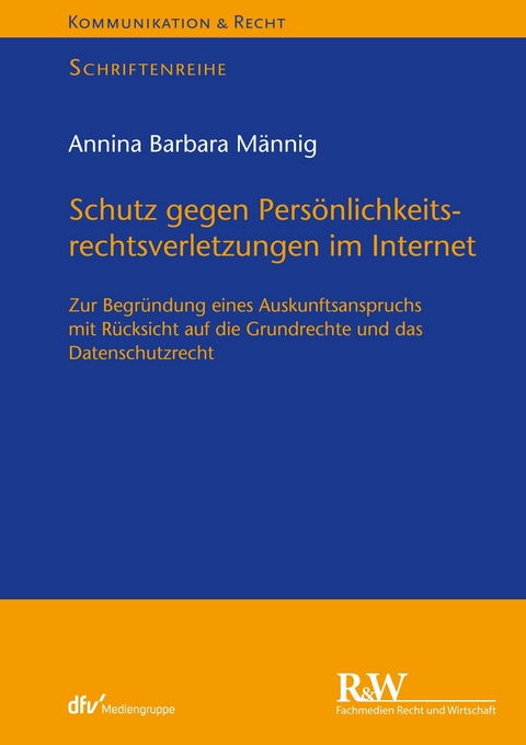 Schutz gegen Persönlichkeitsrechtsverletzungen im Internet - Annina Barbara Männig