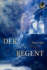 Der gläserne Regent - Noa Liàn