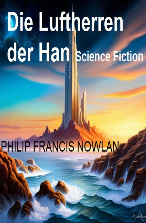 Die Luftherren der Han: Science Fiction -  Philip Francis Nowlan