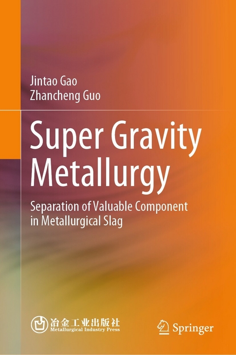 Super Gravity Metallurgy -  Jintao Gao,  Zhancheng Guo